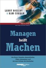 ISBN 9783478372503: Managen heißt Machen.Die Kunst, Pläne umzusetzen, Projekte abzuschließen und bis zum Schluss durchzu...