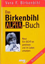 ISBN 9783478728300: Das Birkenbihl-Alpha-Buch - neue Ein-Sicht-en gewinnen und im Leben umsetzen