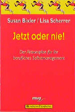 ISBN 9783478812122: Jetzt oder nie. Der Aktionsplan für ihr berufliches Selbstmanagement.