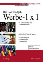 ISBN 9783478854702: Das Low-Budget-Werbe-1x1 für Selbständige und Unternehmer. Schritt für Schritt die besten Werbestrategien, Werbemedien, Werbemittel von Alois Gmeiner