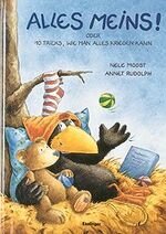 Nele Moost, Annet Rudolph: Alles meins! Nele Moost, Annet Rudolph: Alles meins!