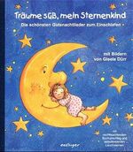 Träume süß, mein Sternenkind - die schönsten Gutenachtlieder zum Einschlafen