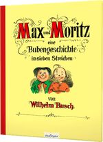 ISBN 9783480232048: Max und Moritz – Eine Bubengeschichte in sieben Streichen | Jubiläumsausgabe des Kinderbuch-Klassikers, mit neuer Innengestaltung und größeren Bildern