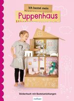 ISBN 9783480234271: Ich bastel mein Puppenhaus - Stickerbuch mit Bastelanleitungen