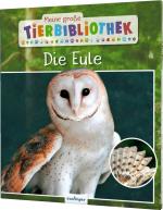 ISBN 9783480235742: Meine große Tierbibliothek: Die Eule - Sachbuch für Vorschule & Grundschule