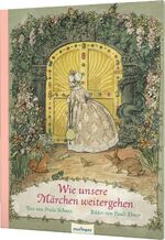 ISBN 9783480236299: Wie unsere Märchen weitergehen - Grimms Märchen weitererzählt - Nostalgischer Bilderbuch-Klassiker