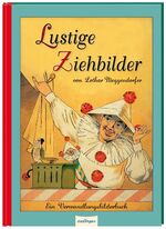 ISBN 9783480236411: Lustige Ziehbilder von Lothar Meggendorfer - Ein Verwandlungsbilderbuch