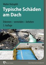 ISBN 9783481033200: Typische Schäden am Dach | Erkennen - vermeiden - beheben | Walter Holzapfel | Taschenbuch | 358 S. | Deutsch | 2015 | Müller Rudolf | EAN 9783481033200