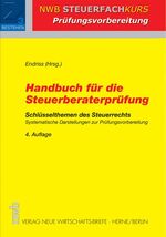 Handbuch für die Steuerberaterprüfung – Schlüsselthemen des Steuerrechts. Systematische Darstellungen zur Prüfungsvorbereitung.