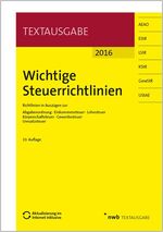 Wichtige Steuerrichtlinien - Richtlinien in Auszügen zur Abgabenordnung, Einkommensteuer, Lohnsteuer, Körperschaftsteuer, Gewerbesteuer, Umsatzsteuer