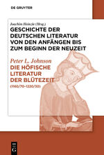 Geschichte der deutschen Literatur von den Anfängen bis zum Beginn... / Die höfische Literatur der Blütezeit - (1160/70-1220/30)