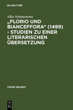 "Florio und Bianceffora" (1499) - Studien zu einer literarischen Übersetzung