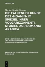 Die Falkenheilkunde des "Moamin" im Spiegel ihrer volgarizzamenti: Band 1., Edition der neapolitanischen und der toskanischen Version mit philologischem Kommentar