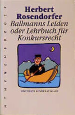 ISBN 9783485004084: Ballmanns Leiden, oder, Lehrbuch für Konkursrecht: Roman