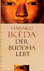 Daisaku Ikeda: Der Buddha lebt : e. inte