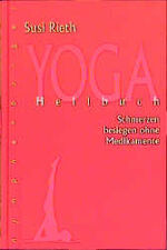 ISBN 9783485007665: Yoga-Heilbuch – Schmerzen besiegen ohne Medikamente