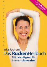 Das RückenHeilbuch - Mit Leichtigkeit für immer schmerzfrei. Das 15-Minuten-Programm