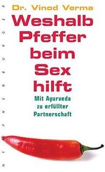 Weshalb Pfeffer beim Sex hilft - Mit Ayurveda zu erfüllter Partnerschaft