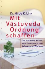 ISBN 9783485010443: Mit Vástuveda Ordnung schaffen - Die indische Kunst vom harmonischen Leben und Wohnen