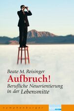 ISBN 9783485011778: Aufbruch! – Berufliche Neuorientierung in der Lebensmitte