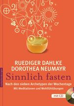 Dorothea Neumayr: Sinnlich fasten: Sinnl Dorothea Neumayr: Sinnlich fasten: Sinnl