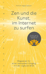 ISBN 9783485029896: Zen und die Kunst, im Internet zu surfen - Wegweiser für den bewussten Umgang mit der digitalen Welt