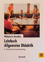 ISBN 9783486025613: Lehrbuch Allgemeine Didaktik von Wilhelm H. Peterßen Wilhelm H. Peterssen EGS Texte Pädagogik Didaktik Schulpädagogik Grundschule Didaktik Methodik Unterricht Sozialwissenschaften Wer sich handelnd od