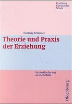 Theorie und Praxis der Erziehung