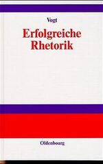 Erfolgreiche Rhetorik - Faire und unfaire Verhaltensweisen in Rede und Gespräch