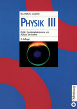 ISBN 9783486240542: Physik I-IV: Physik, Bd.3, Optik, Quantenphänomene und Aufbau der Atome von Wolfgang Zinth und Hans-Joachim Körner Band 3 Atomphysik Lehrbuch geometrische Optik Astronomie Kernphysik Maxwellsche Gleic