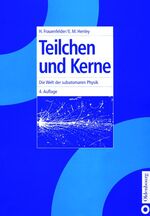 Teilchen und Kerne – Die Welt der subatomaren Physik