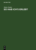 So hab ich’s erlebt - Von Wien nach Wisconsin - Erinnerungen eines Mathematikers