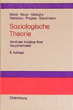 Soziologische Theorie - Abriß der Ansätze ihrer Hauptvertreter