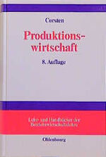 Produktionswirtschaft - Einführung in das industrielle Produktionsmanagement