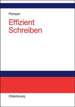 ISBN 9783486274158: Effizient Schreiben - Leitfaden zum Verfassen von Qualifizierungsarbeiten und wissenschaftlichen Texten