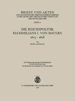 Die Reichspolitik Maximilians I. [des Ersten] von Bayern - 1613 - 1618