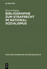 Bibliographie zum Strafrecht im Nationalsozialismus - Literatur zum Straf-, Strafverfahrens- und Strafvollzugsrecht mit ihren Grundlagen u.e. Anh.: Verzeichnis der veröffentlichten Entscheidungen der Sondergerichte