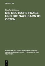 Die Deutsche Frage und die Nachbarn im Osten – Beiträge zu einer Politik der Verständigung