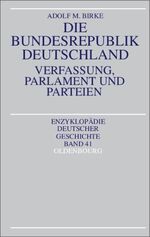 ISBN 9783486557169: Die Bundesrepublik Deutschland. Verfassung, Parlament und Parteien. (=Enzyklopädie Deutscher Geschichte; Band 41).