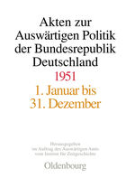 Akten zur Auswärtigen Politik der Bundesrepublik Deutschland / Akten zur Auswärtigen Politik der Bundesrepublik Deutschland 1951