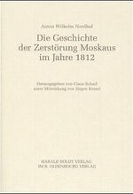 ISBN 9783486564730: Anton Wilhelm Nordhof - Die Geschichte der Zerstörung Moskaus im Jahre 1812