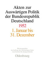 Akten zur Auswärtigen Politik der Bundesrepublik Deutschland / Akten zur Auswärtigen Politik der Bundesrepublik Deutschland 1952