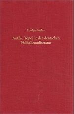 ISBN 9783486564945: Antike Topoi in der deutschen Philhellenenliteratur – Untersuchungen zur Antikerezeption in der Zeit des griechischen Unabhängigkeitskrieges (1821-1829)