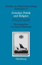 ISBN 9783486567489: Zwischen Politik und Religion - Studien zur Entstehung, Existenz und Wirkung des Totalitarismus