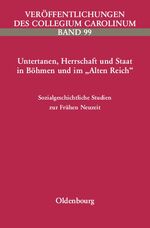 ISBN 9783486575866: Untertanen, Herrschaft und Staat in Böhmen und im "Alten Reich" – Sozialgeschichtliche Studien zur Frühen Neuzeit