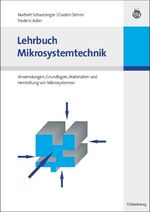 Lehrbuch Mikrosystemtechnik – Anwendungen, Grundlagen, Materialien und Herstellung von Mikrosystemen