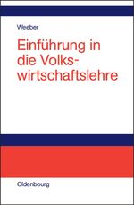 ISBN 9783486580969: Einführung in die Volkswirtschaftslehre - für den Abschluss Bachelor