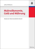 ISBN 9783486581966: Makroökonomie, Geld und Währung - Module der Volkswirtschaftslehre Band II