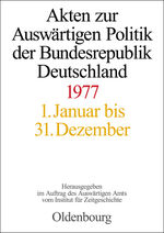 Akten zur Auswärtigen Politik der Bundesrepublik Deutschland / Akten zur Auswärtigen Politik der Bundesrepublik Deutschland 1977