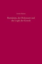 ISBN 9783486583489: Rumänien, der Holocaust und die Logik der Gewalt